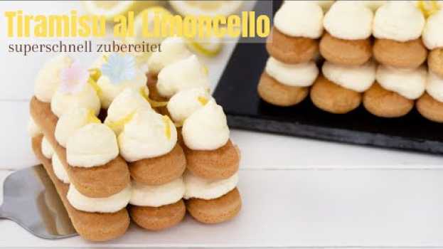 Video Tiramisu al Limoncello | Tiramisu mal anders mit Limoncello | schnell zubereitet po polsku