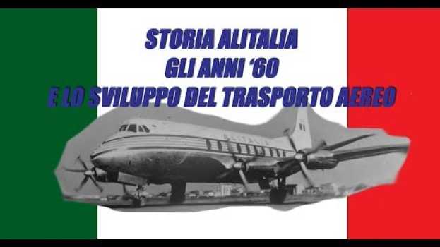 Video ALITALIA anni '60 Lo sviluppo del trasporto aereo - Cpt. A. Pellegrino auf Deutsch