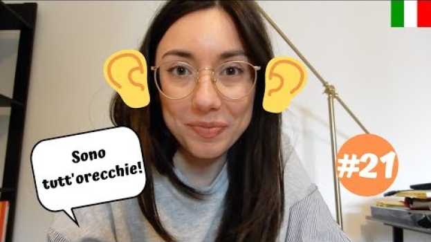Video ITALIAN IDIOMS #21 - Essere tutt'orecchie em português