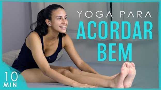 Video Yoga Matinal: MILAGRE DA MANHÃ (Alongamento Matinal pra Acordar Bem!) | Fernanda Yoga su italiano