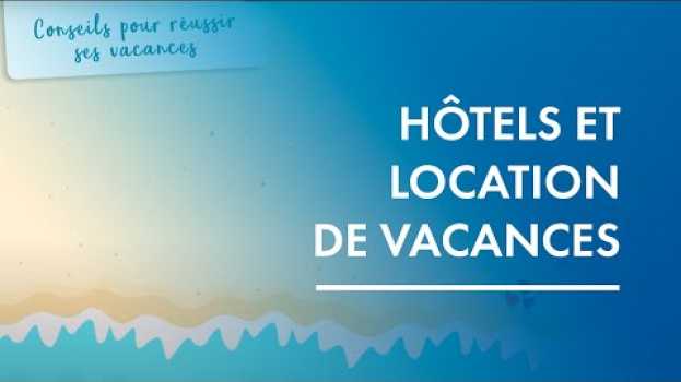Video Hôtels et location de vacances : comment dormir sur ses deux oreilles ? auf Deutsch
