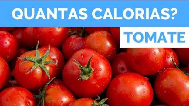 Video Quantas Calorias Tem Um TOMATE? auf Deutsch