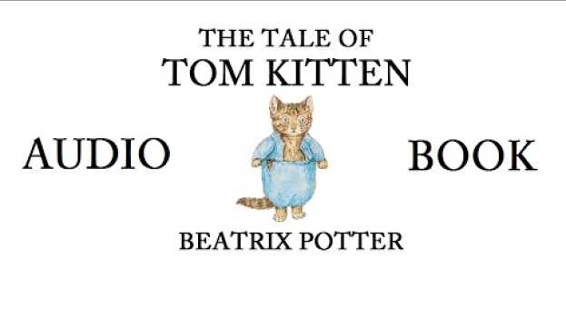 Video The Tale of Tom Kitten by Beatrix Potter AUDIOBOOK en español