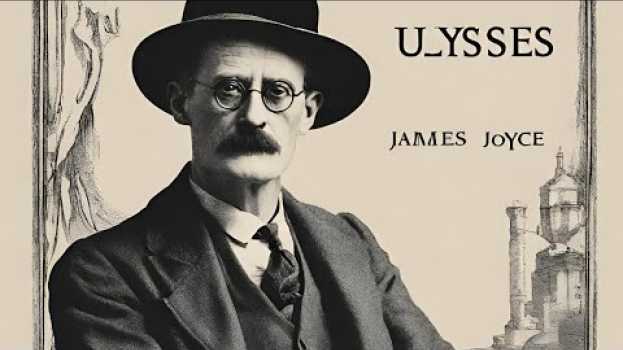 Video Ulysses By James Joyce: A Look At The Complexities Of Ordinary Life auf Deutsch