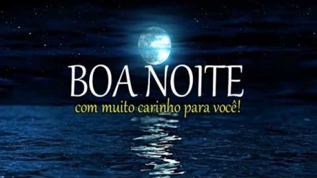 Video PALAVRA DA NOITE/ Linda Mensagem de Boa Noite Para Você Com Muito Carinho! auf Deutsch