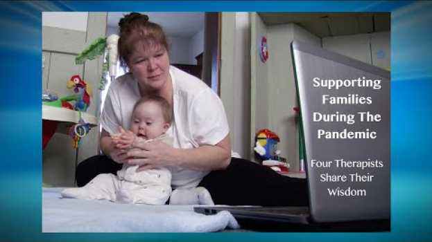 Video Supporting Families During the Pandemic: Four Therapists Share Their Wisdom   türkçe