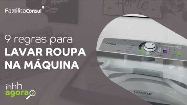Video 9 dicas de como lavar roupas na máquina | Facilita Consul po polsku