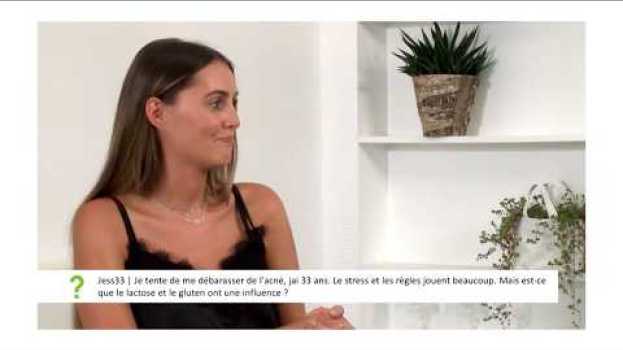 Video Est-ce que le gluten et le lactose ont une influence sur l'acné ?   türkçe