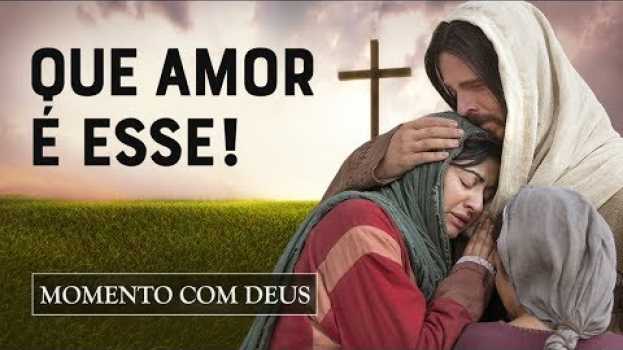 Video EXPERIMENTE O AMOR DE DEUS HOJE MESMO! - (Especial Semana da Páscoa) po polsku