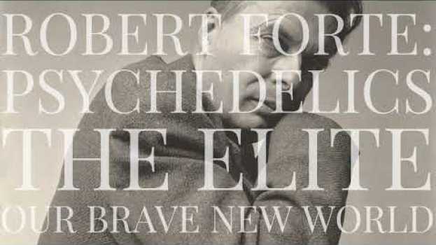 Video Robert Forte: Psychedelics, The Elite, & Our Brave New World po polsku
