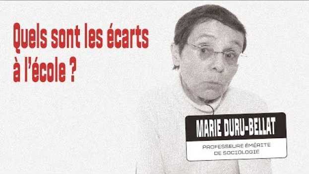 Video Quels sont les écarts à l'école ? Interview de Marie Duru-Bellat en français