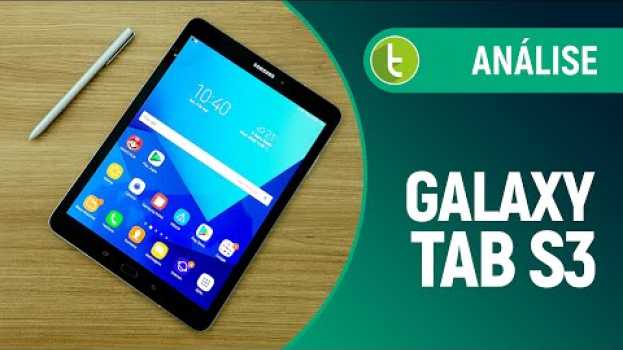Video Samsung Galaxy Tab S3: tablet caro, mas com preço mais justo que concorrente #review en español