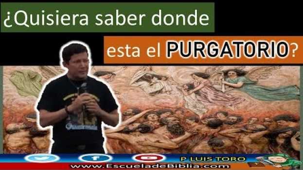 Video ¿Quisiera saber donde está el PURGATORIO? - P LUIS TORO po polsku
