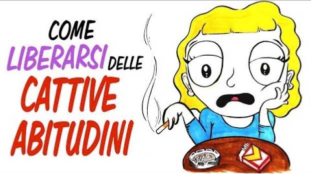 Видео Come LIBERARSI scientificamente delle CATTIVE ABITUDINI на русском