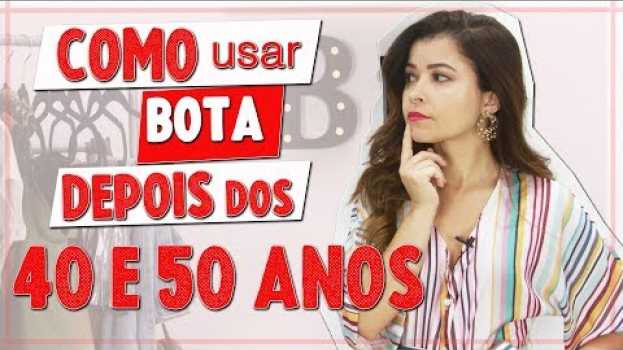 Video Como usar bota depois dos 40 e 50 anos I Blog da Le po polsku