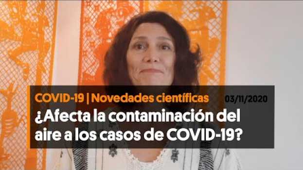Video ¿Afecta la contaminación del aire a los casos de COVID-19? (03/11/2020) su italiano