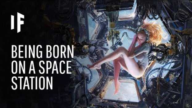 Video What If You Were Born on a Space Station?   türkçe