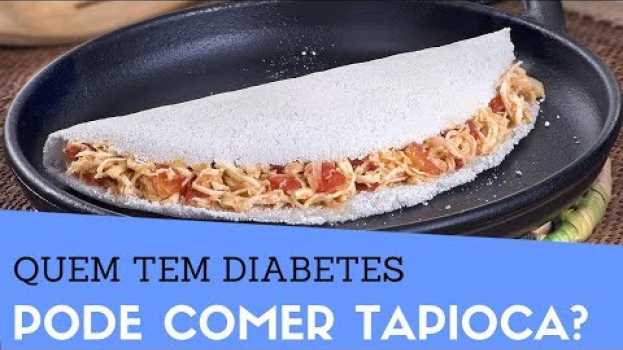 Video Quem Tem Diabetes Pode Comer Tapioca? Veja se a Tapioca Aumenta a Glicose| Faz Mal? índice Glicêmico po polsku