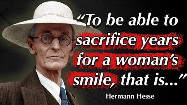 Video Hermann Hesse Quotes about the Philosophy of Love and Life that are precious beads of glass   türkçe