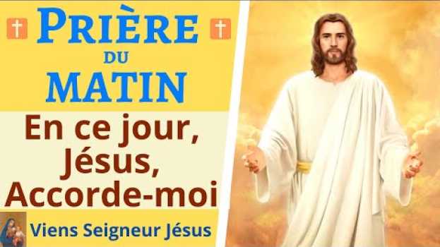 Video 🙏❤ Prière du MATIN - En ce jour, Jésus Accorde moi Ta Tranquillité et Ta Paix - Prière de Protection auf Deutsch