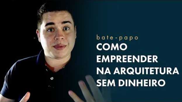 Video Como empreender na Arquitetura sem Dinheiro? [2 FORMAS] in English