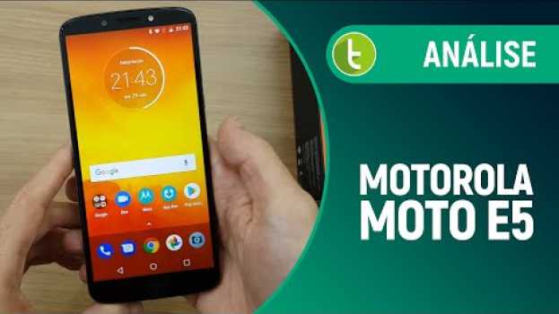 Video Moto E5 entrega boa experiência básica e cobra caro por isso su italiano
