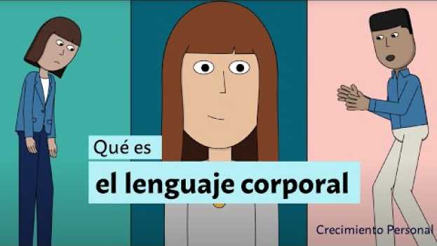Video Qué es el lenguaje corporal y para qué sirve | Crecimiento personal in English
