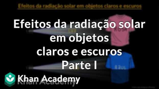 Video Efeitos da radiação solar em objetos claros e escuros | Parte I   türkçe
