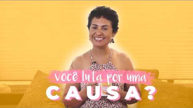 Video VOCÊ LUTA POR UMA CAUSA? QUAL A SUA? - PAPO DO BEM #17   türkçe