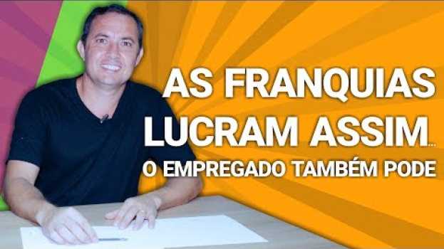 Video AS FRANQUIAS LUCRAM ASSIM... - AGORA O EMPREGADO TAMBÉM PODE   türkçe