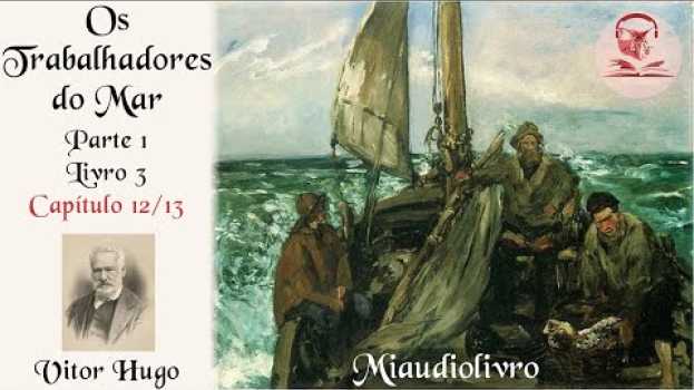 Видео Vitor Hugo, Os Trabalhadores do Mar, Exceção no Caráter de Lethierry (Miaudiolivro 1.24) на русском
