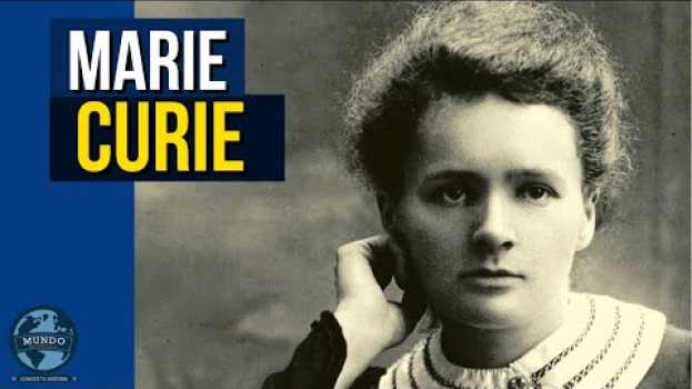 Video MARIE CURIE: Una MUJER PIONERA en su tiempo auf Deutsch