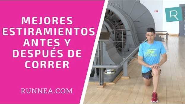 Video Los mejores estiramientos para antes y para después de correr in English