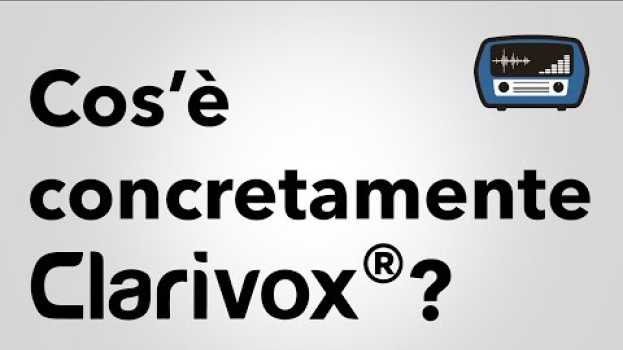 Video Che cos'è concretamente Clarivox? E' compatibile con tutti gli apparecchi acustici? auf Deutsch