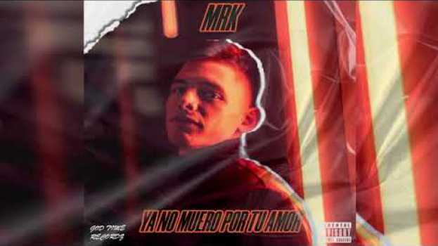 Video • Ya no muero por tu amor - MRK97 x God Time Recordz • (Official Audio)   türkçe