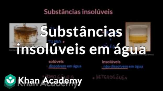 Video Substâncias insolúveis em água en español
