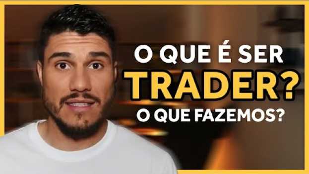 Video O QUE UM TRADER FAZ EXATAMENTE ?? │ Explicando em 7 Minutos para um Trader Iniciante! em português