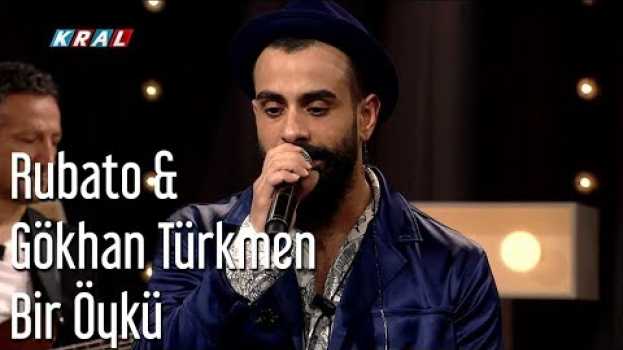 Видео Rubato & Gökhan Türkmen - Bir Öykü на русском