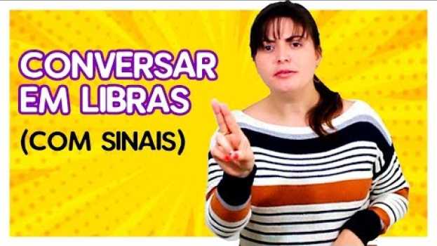 Video Como CONVERSAR EM LIBRAS com um SURDO? (SINAIS) en français