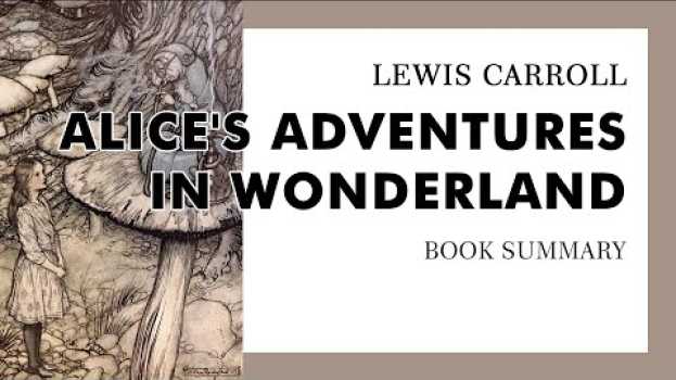 Video Lewis Carroll — "Alice's Adventures in Wonderland" (summary) auf Deutsch