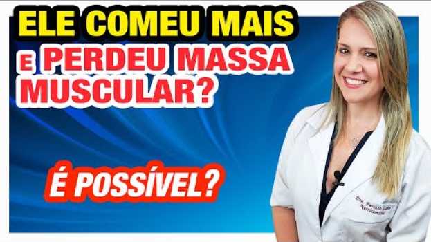 Video Ele Comeu Mais e Perdeu Massa Muscular?! en français