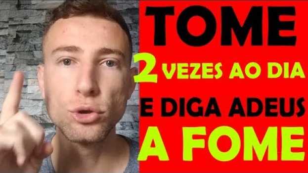 Video TOME 3 Capsulas deste INIBIDOR DE APETITE natural todos os dias e NÃO SINTA MAIS FOME su italiano