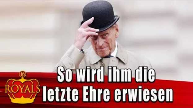 Video Prinz Philip Beerdigung: So wird am Samstag die Beisetzung ablaufen | ROYALS | PROMIPOOL in English