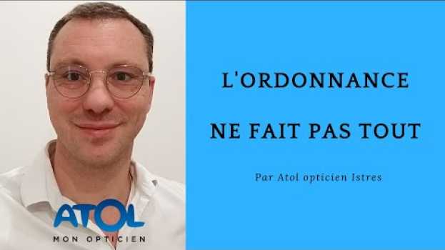 Video L'ordonnance ne fait pas tout par Atol mon opticien Istres su italiano