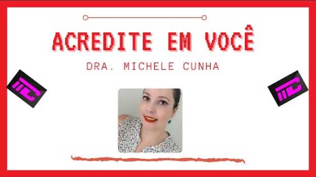 Video Acredite em você! Dra. Michele Cunha   türkçe