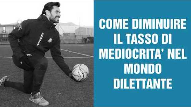Video COME DIMINUIRE IL TASSO DI MEDIOCRITÀ NEL MONDO DILETTANTE NELLA GESTIONE DEL GIOVANE PORTIERE po polsku