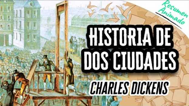 Video Historia de Dos Ciudades de Charles Dickens | Resúmenes de Libros auf Deutsch