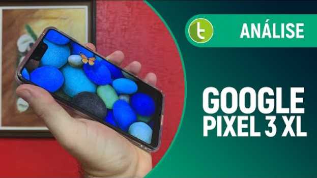 Видео Pixel 3 XL: câmera ótima, mas notch estranho não é único defeito | Análise / Review на русском