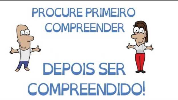 Video PROCURE 1º COMPREENDER E DEPOIS SER COMPREENDIDO | HÁBITO 5 | SejaUmaPessoaMelhor en español