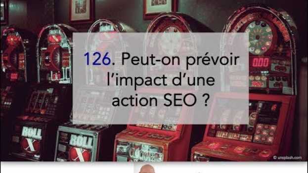 Video Peut-on prévoir l'impact d'une action SEO ? Vidéo SEO Abondance N°126 in English
